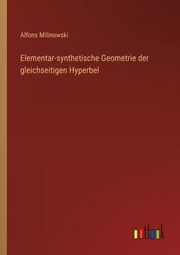 portada Elementar-synthetische Geometrie der gleichseitigen Hyperbel (en Alemán)