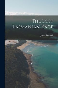 portada The Lost Tasmanian Race (en Inglés)