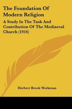 portada the foundation of modern religion: a study in the task and contribution of the mediaeval church (1916) (in English)