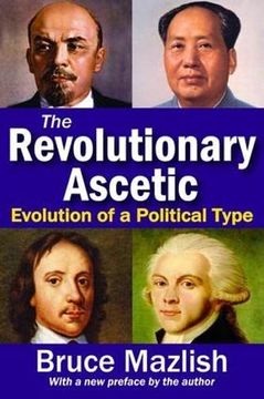 portada The Revolutionary Ascetic: Evolution of a Political Type (in English)