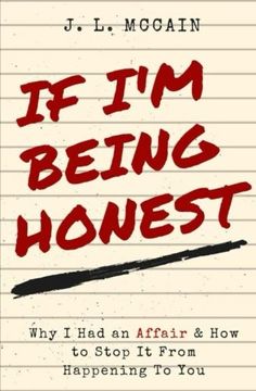 portada If I'm Being Honest: Why I Had an Affair and How to Stop it From Happening to You