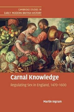 portada Carnal Knowledge: Regulating sex in England, 1470–1600 (Cambridge Studies in Early Modern British History) (en Inglés)