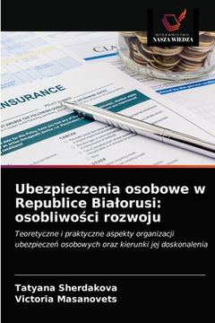 portada Ubezpieczenia osobowe w Republice Bialorusi: osobliwości rozwoju (en Polaco)