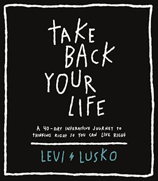 portada Take Back Your Life: A 40-Day Interactive Journey to Thinking Right so you can Live Right (in English)