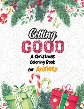 portada Getting Good - A Christmas Coloring Book for Anxiety: Anti Stress Coloring Pages Christmas Pattern, Relaxation and Stress Reduction color therapy (en Inglés)