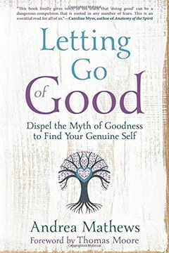 portada Letting Go of Good: Dispel the Myth of Goodness to Find Your Genuine Self (in English)