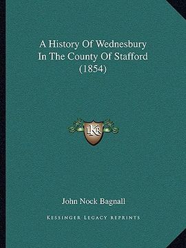 portada a history of wednesbury in the county of stafford (1854) (en Inglés)