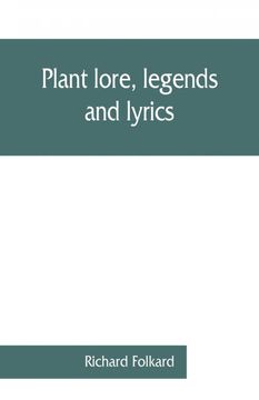 portada Plant Lore Legends and Lyrics Embracing the Myths Traditions Superstitions and Folklore of the Plant Kingdom (en Inglés)