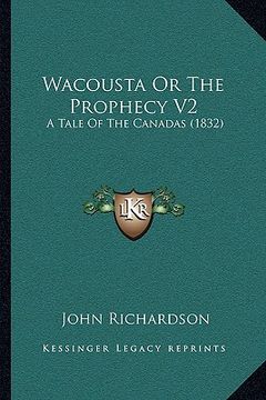 portada wacousta or the prophecy v2: a tale of the canadas (1832) (en Inglés)
