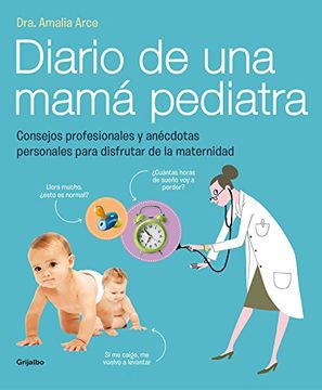 portada Diario de una Mama Pediatra: Consejos Profesionales y Anécdotas Personales Para Disfrutar de la Maternidad