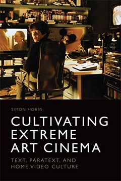 portada Cultivating Extreme Art Cinema: Text, Paratext and Home Video Culture (in English)