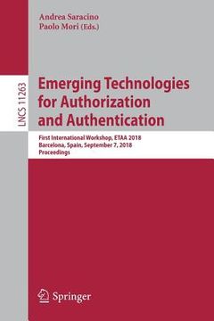 portada Emerging Technologies for Authorization and Authentication: First International Workshop, Etaa 2018, Barcelona, Spain, September 7, 2018, Proceedings (in English)