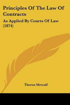 portada principles of the law of contracts: as applied by courts of law (1874) (in English)