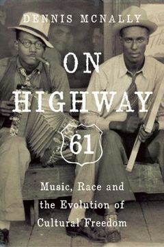 portada On Highway 61: Music, Race, and the Evolution of Cultural Freedom 