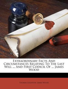 portada Extraordinary Facts and Circumstances Relating to the Last Will ... and First Codicil of ... James Wood (en Africanos)