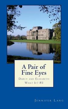 portada A Pair of Fine Eyes: Darcy and Elizabeth What If? #3 (en Inglés)