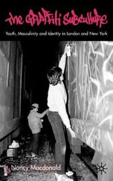 portada the graffiti subculture: youth, masculinity and identity in london and new york (en Inglés)