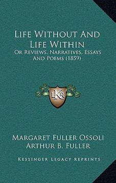 portada life without and life within: or reviews, narratives, essays and poems (1859) (en Inglés)