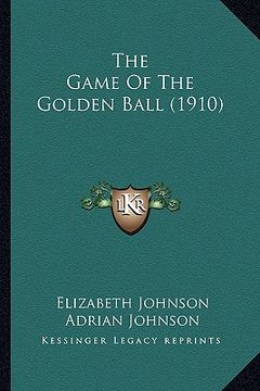 portada the game of the golden ball (1910) (in English)