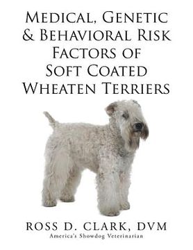 portada Medical, Genetic & Behavioral Risk Factors of Soft Coated Wheaten Terriers (en Inglés)