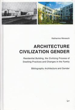 portada Architecture - Civilization - Gender: Residential Building, the Civilizing Process of Dwelling Practices and Changes in the Family. Bibliography Architecture and Gender.