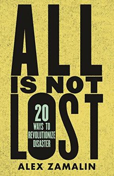 portada All is not Lost: 20 Ways to Revolutionize Disaster (en Inglés)