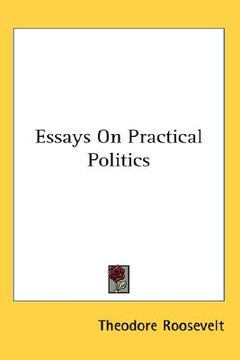 portada essays on practical politics (en Inglés)