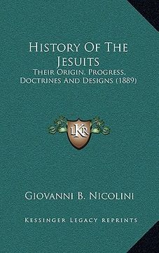portada history of the jesuits: their origin, progress, doctrines and designs (1889) (en Inglés)