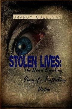 portada Stolen Lives: The Heart Breaking Story of a Trafficking Victim (en Inglés)