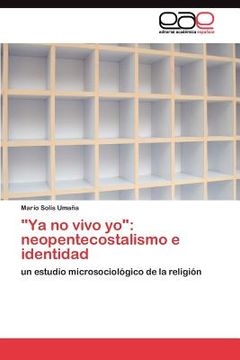 portada ya no vivo yo: neopentecostalismo e identidad (in Spanish)