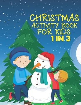 portada Christmas Activity Book For Kids 1 In 3: A Fun Kid Workbook Game For Learning, Coloring, Dot To Dot, Mazes, Word Search and Crossword (en Inglés)