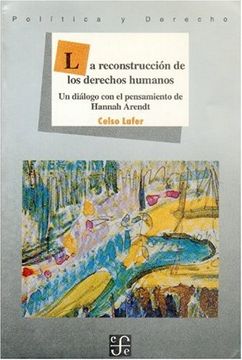 portada La Reconstrucción de los Derechos Humanos: Un Diálogo con el Pensamiento de Hannah Arendt