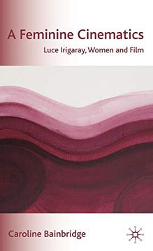 portada A Feminine Cinematics: Luce Irigaray, Women and Film (in English)