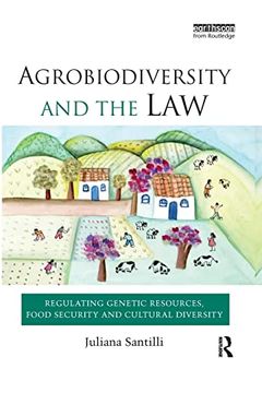 portada Agrobiodiversity and the Law: Regulating Genetic Resources, Food Security and Cultural Diversity (in English)
