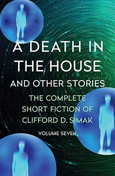 portada A Death in the House: And Other Stories (Complete Short Fiction of Clifford d. Simak) (in English)
