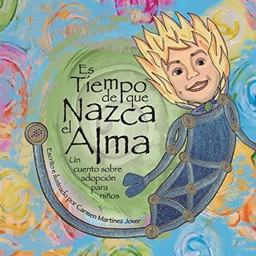 portada Es Tiempo que Nazca el Alma, un Cuento Sobre Adopción Para Niños (in Spanish)