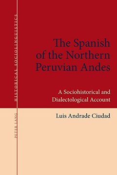 portada The Spanish of the Northern Peruvian Andes: A Sociohistorical and Dialectological Account (Historical Sociolinguistics)