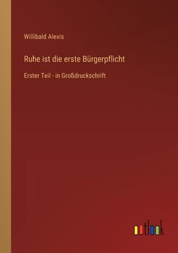 portada Ruhe ist die erste Bürgerpflicht: Erster Teil - in Großdruckschrift (in German)