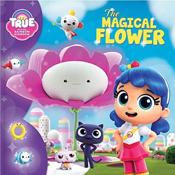 portada True and the Rainbow Kingdom: The Magical Flower (in English)