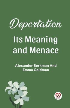 portada Deportation Its Meaning And Menace (in English)