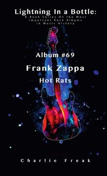 portada Lightning In a Bottle: A Book Series On the Most Important Rock Albums In Music History Album #69 Frank Zappa Hot Rats (en Inglés)