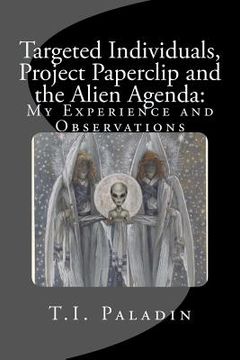 portada Targeted Individuals, Project Paperclip and the Alien Agenda: My Experience and Observations (in English)
