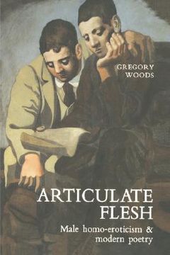 portada articulate flesh: male homo-eroticism and modern poetry (in English)