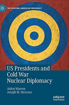portada Us Presidents and Cold war Nuclear Diplomacy (The Evolving American Presidency) 
