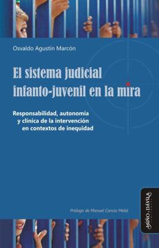 portada El Sistema Judicial Infanto-Juvenil en la Mira: Responsabilidad, Autonomia y Clinica de la Intervencion en Contextos de Inequidad