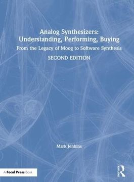 portada Analog Synthesizers: Understanding, Performing, Buying: From the Legacy of Moog to Software Synthesis