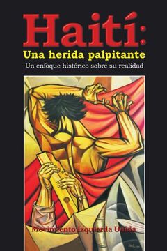 portada Haiti: Una Herida Palpitante: Un Enfoque Historico Sobre su Realidad (in Spanish)