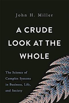 portada A Crude Look at the Whole: The Science of Complex Systems in Business, Life, and Society 