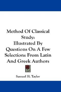 portada method of classical study: illustrated by questions on a few selections from latin and greek authors (in English)