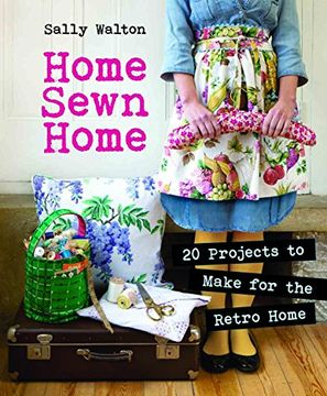 portada Home Sewn Home: 20 Projects to Make for the Retro Home (en Inglés)
